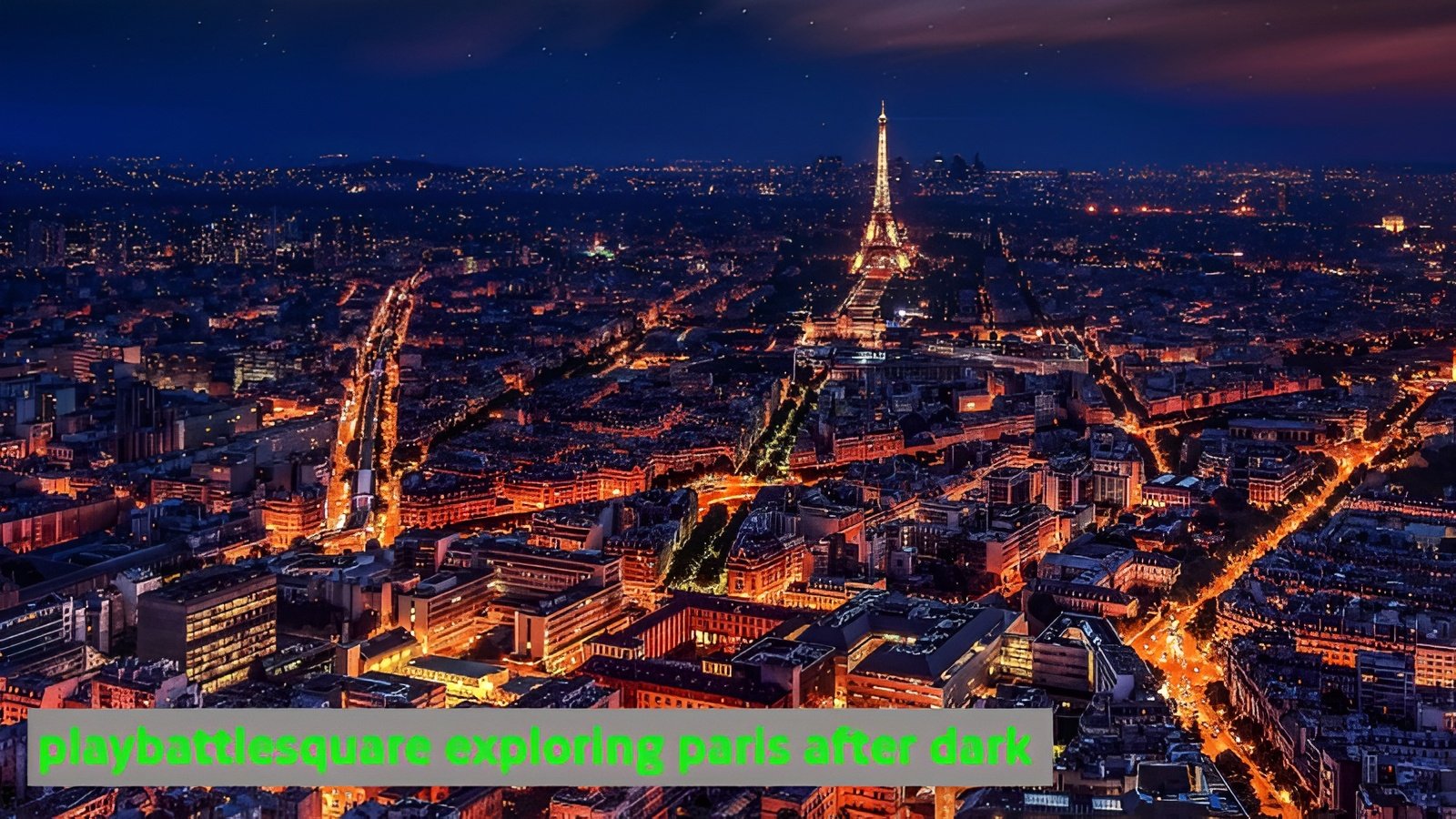 Read more about the article Discover Paris Night Beauty With PlayBattleSquare After Dark