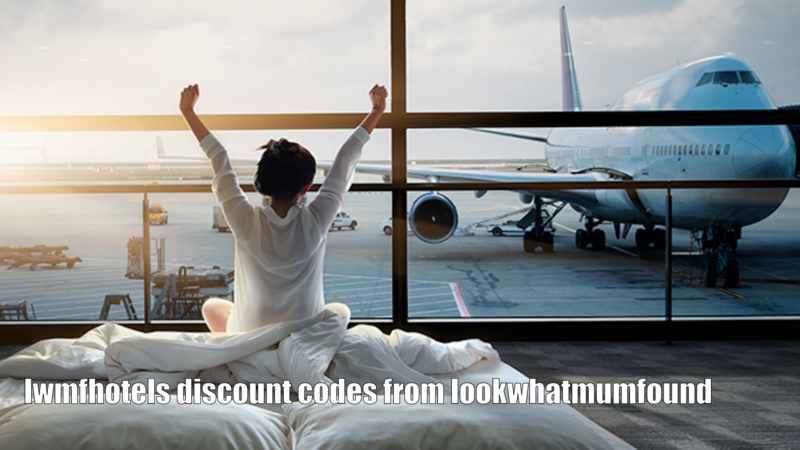 LWMFHotels Discount Codes from LookWhatMumFound: How to Save Big on Your Next Hotel Stay